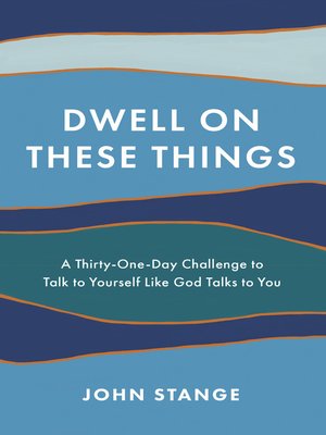 cover image of Dwell on These Things